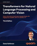 Transformers for Natural Language Processing and Computer Vision - Third Edition w sklepie internetowym Libristo.pl