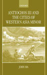 Antiochos III and the Cities of Western Asia Minor w sklepie internetowym Libristo.pl
