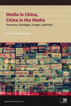 Media in China, China in the Media - Processes, Strategies, Images, Identities w sklepie internetowym Libristo.pl