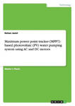 Maximum power point tracker (MPPT) based photovoltaic (PV) water pumping system using AC and DC motors w sklepie internetowym Libristo.pl