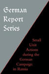 German Report Series: Small Unit Actions During the German Campaign in Russia w sklepie internetowym Libristo.pl