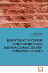 Deportment of Copper, Silver, Bismuth and Selenium During Solvent Extraction of Gold w sklepie internetowym Libristo.pl