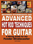 Beginner Intermediate and Advanced Hot Rod Techniques for Guitar A Fender Stratocaster Wiring Guide w sklepie internetowym Libristo.pl