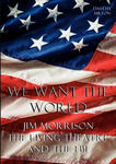 We Want the World: Jim Morrison, the Living Theatre, and the FBI w sklepie internetowym Libristo.pl