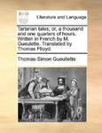 Tartarian tales; or, a thousand and one quarters of hours. Written in French by M. Gueulette. Translated by Thomas Flloyd. w sklepie internetowym Libristo.pl