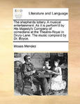 Shepherds Lottery. a Musical Entertainment. as It Is Perform'd by His Majesty's Company of Comedians at the Theatre-Royal in Drury-Lane. the Music Com w sklepie internetowym Libristo.pl