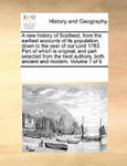 New History of Scotland, from the Earliest Accounts of Its Population, Down to the Year of Our Lord 1783. Part of Which Is Original, and Part Selected w sklepie internetowym Libristo.pl