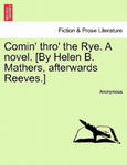 Comin' Thro' the Rye. a Novel. [By Helen B. Mathers, Afterwards Reeves.] Vol. III w sklepie internetowym Libristo.pl