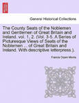 County Seats of the Noblemen and Gentlemen of Great Britain and Ireland. Vol. 1, 2. (Vol. 3-5. a Series of Picturesque Views of Seats of the Noblemen w sklepie internetowym Libristo.pl