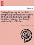 Sailing Directory for the Baltic, Comprising a General Description of the Bays, Harbours, Islands, Included Between the Sound and the Gulf of Finland. w sklepie internetowym Libristo.pl