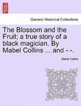 Blossom and the Fruit; A True Story of a Black Magician. by Mabel Collins ... and - -. w sklepie internetowym Libristo.pl