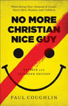 No More Christian Nice Guy - When Being Nice--Instead of Good--Hurts Men, Women, and Children w sklepie internetowym Libristo.pl