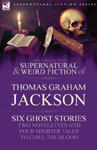 Collected Supernatural and Weird Fiction of Thomas Graham Jackson-Six Ghost Stories-Two Novelettes and Four Shorter Tales to Chill the Blood w sklepie internetowym Libristo.pl