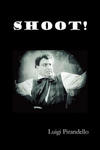 Shoot! (Si Gara), (The Notebooks of Serafino Gubbio, Cinematograph Operator) w sklepie internetowym Libristo.pl