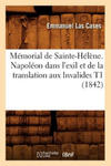 Memorial de Sainte-Helene. Napoleon Dans l'Exil Et de la Translation Aux Invalides T1 (1842) w sklepie internetowym Libristo.pl