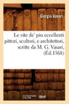 Le Vite De' Piu Eccellenti Pittori, Scultori, E Architettori, Scritte Da M. G. Vasari, (Ed.1568) w sklepie internetowym Libristo.pl