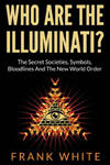 Who Are The Illuminati? The Secret Societies, Symbols, Bloodlines and The New World Order w sklepie internetowym Libristo.pl