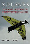 X-Planes: German Luftwaffe Prototypes 1930-1945 w sklepie internetowym Libristo.pl