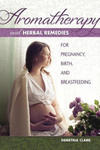 Aromatherapy and Herbal Remedies for Pregnancy, Birth and Breastfeeding w sklepie internetowym Libristo.pl