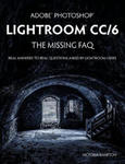 Adobe Photoshop Lightroom CC/6 - The Missing FAQ - Real Answers to Real Questions Asked by Lightroom Users w sklepie internetowym Libristo.pl