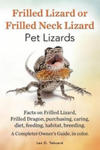 Frilled Lizard or Frilled Neck Lizard, Pet Lizards, Facts on Frilled Lizard, Frilled Dragon, Purchasing, Caring, Diet, Feeding, Habitat, Breeding. A C w sklepie internetowym Libristo.pl