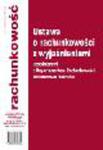 Ustawa o rachunkowości z wyjaśnieniami uzgodnionymi z Departamentem Rachunkowości Ministerstwa Finansów w sklepie internetowym Ksiegarnia-wrzeszcz.pl