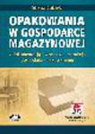 Opakowania w gospodarce magazynowej z dokumentacją i wzorcową instrukcją gospodarki opakowaniami (z suplementem elektronicznym). Wydanie 2 w sklepie internetowym Ksiegarnia-wrzeszcz.pl