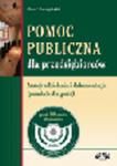 Pomoc publiczna dla przedsiębiorców. Zasady udzielania i dokumentacja (poradnik dla gmin) z płytą CD w sklepie internetowym Ksiegarnia-wrzeszcz.pl