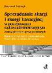 Sporządzanie skargi i skargi kasacyjnej w postępowaniu sądowoadministracyjnym z uwzględnieniem spraw podatkowych. Komentarz praktyczny z orzecznictwem. Wzory pism procesowych i kazusy w sklepie internetowym Ksiegarnia-wrzeszcz.pl