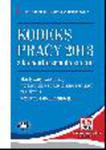 Kodeks pracy 2013 z komentarzem do zmian: elastyczny czas pracy, uprawnienia rodzicielskie i ustawa zasiłkowa, wzorcowa dokumentacja (z suplementem elektronicznym) w sklepie internetowym Ksiegarnia-wrzeszcz.pl