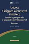 Ustawa o księgach wieczystych i hipotece. Przepisy o postępowaniu w sprawach wieczystoksięgowych. Komentarz w sklepie internetowym Ksiegarnia-wrzeszcz.pl