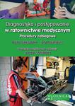 Diagnostyka i postępowanie w ratownictwie medycznym. Procedury zabiegowe w sklepie internetowym Ksiazki-medyczne.eu