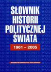 Słownik historii politycznej świata 1901-2005 w sklepie internetowym Ksiazki-medyczne.eu