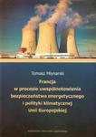 Francja w procesie uwspólnotowienia bezpieczeństwa energetycznego i polityki klimatycznej Unii Europejskiej w sklepie internetowym Ksiazki-medyczne.eu