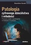 Patologia cyfrowego dzieciństwa i młodości w sklepie internetowym Ksiazki-medyczne.eu