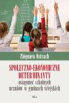 Społeczno-ekonomiczne determinanty osiągnięć szkolnych uczniów w gminach wiejskich w sklepie internetowym Ksiazki-medyczne.eu