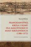 Prawodawstwo króla i sejmu dla małopolskich miast królewskich 1386-1572 w sklepie internetowym Ksiazki-medyczne.eu