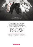 Ginekologia i położnictwo psów. Diagnostyka i terapia w sklepie internetowym Ksiazki-medyczne.eu