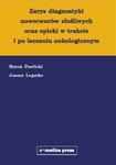 Zarys diagnostyki nowotworów złośliwych oraz opieki w trakcie i po leczeniu onkologicznym w sklepie internetowym Ksiazki-medyczne.eu