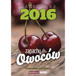 Kalendarz Zapachy Owoców 2016 + 3% rabatu na cały 2016 rok w sklepie internetowym Ksiazki-medyczne.eu