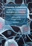 Choroba Alzheimera – wybrane zagadnienia biologiczne i kliniczne w sklepie internetowym Ksiazki-medyczne.eu