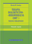 Terapia dialektyczno-behawioralna (DBT). Trening umiejętności. Podręcznik terapeuty w sklepie internetowym Ksiazki-medyczne.eu