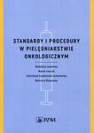 Standardy i procedury w pielęgniarstwie onkologicznym w sklepie internetowym Ksiazki-medyczne.eu