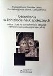 Schizofrenia w kontekście nauk społecznych: osoba chora na schizofrenię w obszarze zainteresowań pedagogiki specjalnej w sklepie internetowym Ksiazki-medyczne.eu