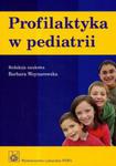 Profilaktyka w pediatrii. Wyd.2 w sklepie internetowym Ksiazki-medyczne.eu