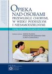 Opieka nad osobami przewlekle chorymi, w wieku podeszłym i niesamodzielnymi w sklepie internetowym Ksiazki-medyczne.eu