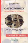 Osteoporoza Jak zapobiegać jej wystąpieniu Jak żyć kiedy już jest w sklepie internetowym Ksiazki-medyczne.eu