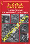 Fizyka – wybór testów – rozwiązania dla maturzystów, kandydatów na studia - tom 1 w sklepie internetowym Ksiazki-medyczne.eu