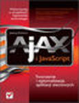 AJAX i JavaScript. Tworzenie i optymalizacja aplikacji sieciowych w sklepie internetowym Helion.pl