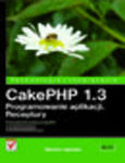 CakePHP 1.3. Programowanie aplikacji. Receptury. eBook. Pdf w sklepie internetowym Helion.pl